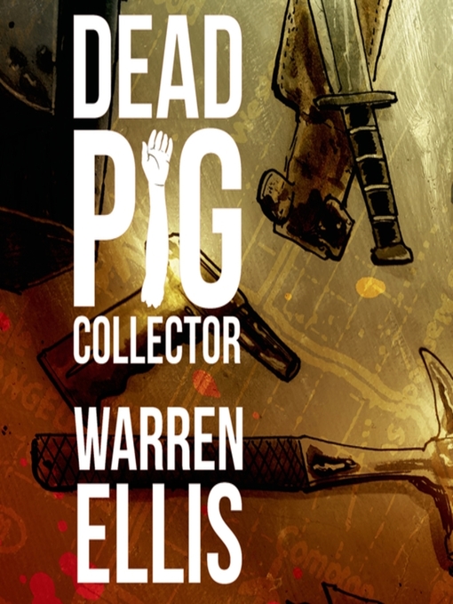 Title details for Dead Pig Collector by Warren Ellis - Available